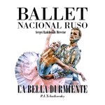 La Bella Durmiente - Ballet Nacional Ruso 