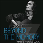 Beyond the memory - Tributo a Paco de Lucía