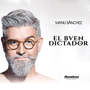 Manu Sánchez - El Buen Dictador
