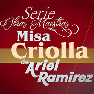 Misa Criolla de Ariel Ramírez