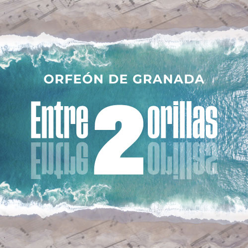 Orfeón de Granada - Entre dos orillas