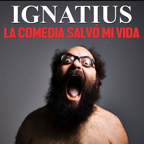 Ignatius - La comedia salvó mi vida