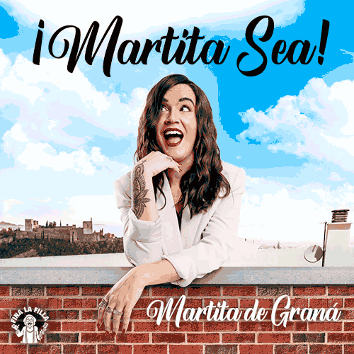 Martita de Graná - ¡Martita sea!