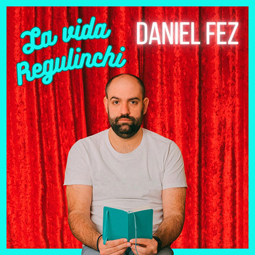 La vida regulinchi con Daniel Fez
