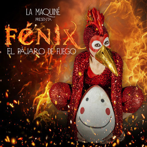 Fénix, el pájaro de fuego - LA MAQUINÉ