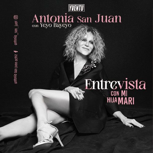 Antonia San Juan - Entrevista con mi hija Mari