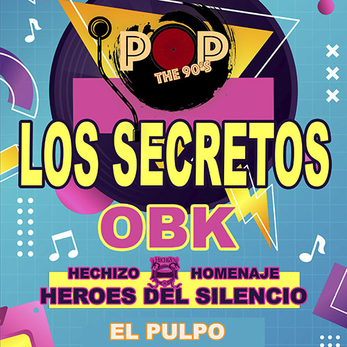 POP the 90's - Los Secretos/ OBK /Hechizo/El Pulpo