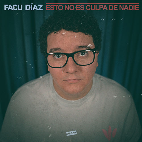Facu Díaz - Esto no es culpa de nadie