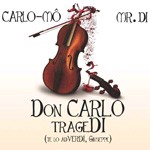 Don Carlo trageDi (te lo adVERDI, giuseppe)